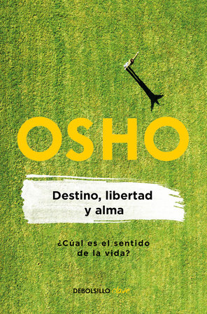Destino, libertad y alma / Destiny, Freedom, and the Soul by Osho