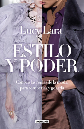 Estilo y poder. Conoce las reglas para romperlas / Style and Power by Lucy Lara