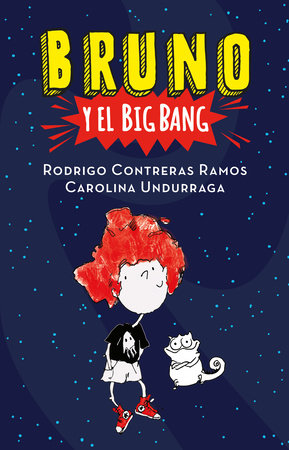 Bruno y el Big Bang / Bruno and the Big Bang by Rodrigo Contreras Ramos and Carolina Undurraga