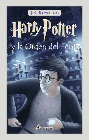 Harry Potter y la Orden del Fénix / Harry Potter and the Order of the Phoenix by J.K. Rowling