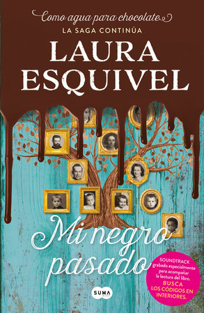 Mi negro pasado (Como agua para chocolate 2) / My Dark Past (Like Water for Chocolate 2) by Laura Esquivel