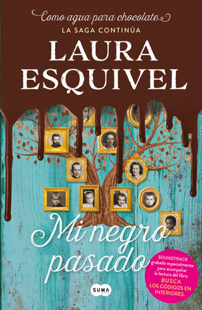 Mi negro pasado (Como agua para chocolate 2) / My Dark Past (Like Water for Choc olate 2) by Laura Esquivel