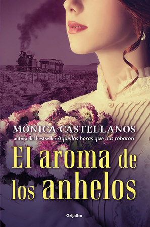 El aroma de los anhelos / The Scent of Desires by Monica Castellanos