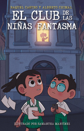 El Club de las niñas fantasma / The Ghost Girls Club by Alberto Chimal and Raquel Castro