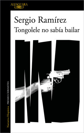 Tongolele no sabía bailar / Tongolele Did Not Know How to Dance by Sergio Ram#rez