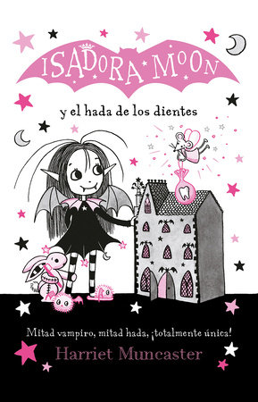 Isadora Moon y el hada de los dientes / Isadora Moon Meets the Tooth Fairy by Harriet Muncaster