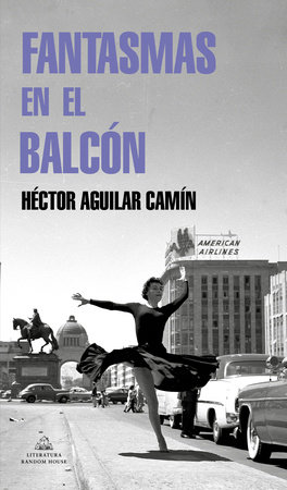 Fantasmas en el balcón / Ghosts in the Terrace by Héctor Aguilar Camín