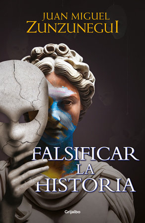 Falsificar la historia / Falsifying History by Juan Miguel Zunzunegui