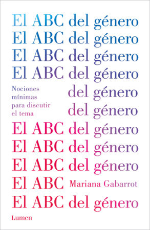 El ABC del género / The ABC of Gender. Minimal Notions to Discuss the Matter by Mariana Gabarrot