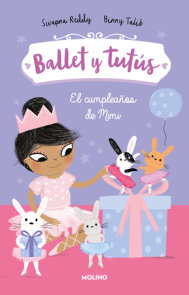 El cumpleaños de Mimi / Ballet Bunnies #3: Ballerina Birthday