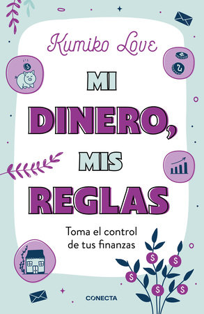 Mi dinero, mis reglas / My Money My Way: Taking Back Control of Your Financial L ife by Kumiko Love