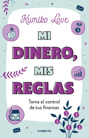 Mi dinero, mis reglas / My Money My Way: Taking Back Control of Your Financial Life by Kumiko Love