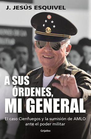 A sus órdenes, mi general / On Your Command, General by J. Jesús Esquivel