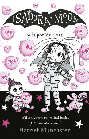 Isadora Moon y la poción rosa / Isadora Moon Gets the Magic Pox by Harriet Muncaster