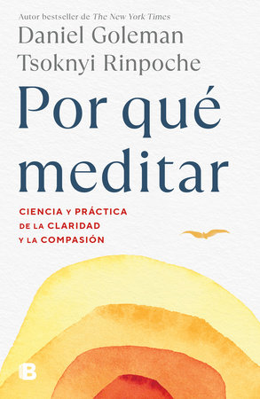 Por qué meditar / Why We Meditate by Daniel Goleman; Tsoknyi Rinpoche