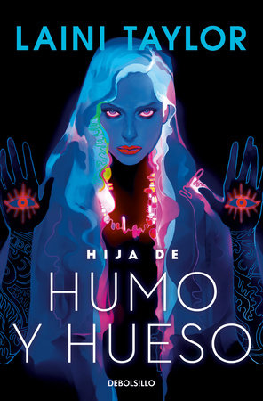 Hija de humo y hueso / Daughter of Smoke & Bone by Laini Taylor