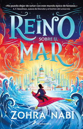 El reino sobre el mar / The Kingdom Over the Sea by Zohra Nabi