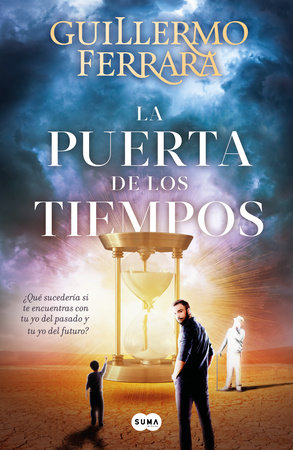 La puerta de los tiempos / The Door of Time by Guillermo Ferrara