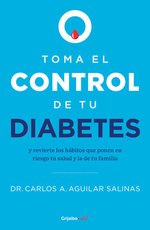 Toma el control de tu diabetes y revierte los hábitos que ponen en riesgo tu sal ud / Take Control of Your Diabetes and Undo the Habits