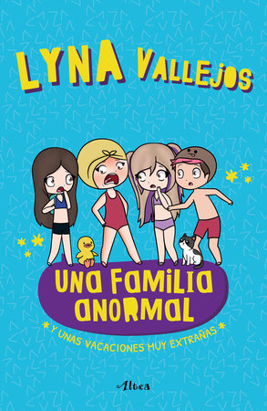 Una familia anormal - Y unas vacaciones muy extrañas / An Abnormal Family  And a Very Strange Vacation by Lyna Vallejos