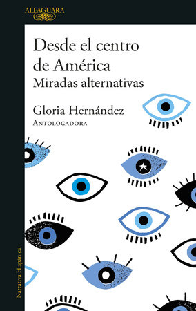 Desde el centro de América. Miradas alternativas / From the Center of America. Alternative Visions by Gloria Hernández