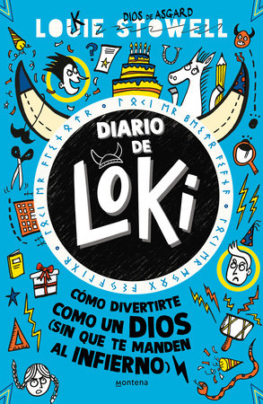 Diario de Loki 2. Cómo divertirte como un dios (Sin que te manden al infierno) /  Loki: A Bad God's Guide to Taking the Blame by Louie Stowell