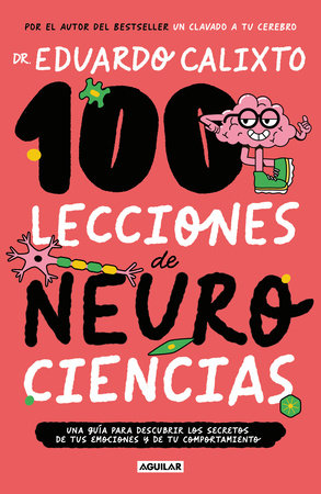 100 lecciones de neurociencias / 100 Lessons of Neurosciences by Eduardo Calixto