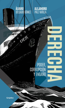 Derecha / The Right by Álvaro Delgado and Alejandro Páez Varela