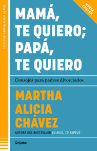 Mamá, te quiero papá, te quiero (Nueva edición). Consejos para padres divorciado s / Mom, I Love You; Dad, I Love You (New Edition). Advice for Divorced Pare