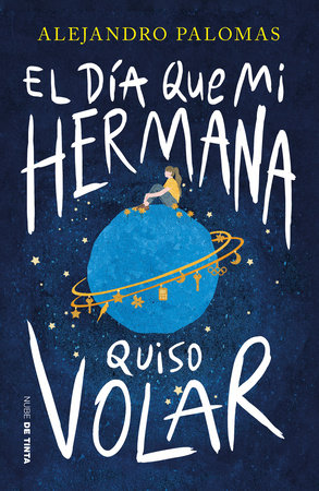 El día que mi hermana quiso volar / The Day My Sister Wanted to Fly by Varios autores