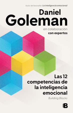 Las 12 competencias de la inteligencia emocional. Building Blocks / Building Blocks of Emotional Intelligence by Daniel Goleman