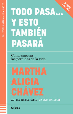 Todo pasa… y esto también pasará / Everything Passes… And This Too Shall Pass by Martha Alicia Chávez