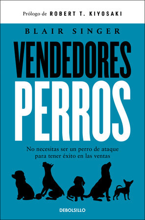 Vendedores perros. No necesitas ser un perro de ataque para tener éxito en las ventas / Sales Dogs