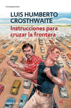 Instrucciones para cruzar la frontera / Instructions to Cross the Border by Luis Humberto Crosthwaite