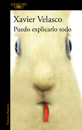 Puedo explicarlo todo / I Can Explain Everything by Xavier Velasco