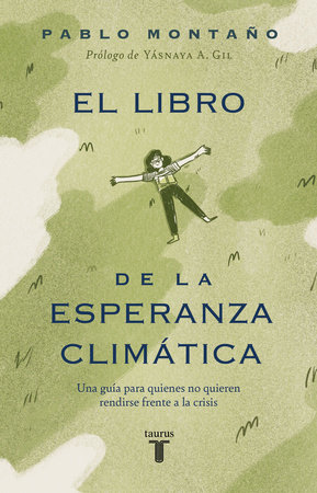 El libro de la esperanza climática: Una guía para quienes no quieren rendirse frente a la crisis / The Book of Climate Hope by Pablo Montano