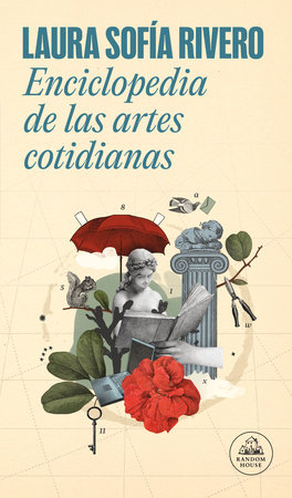 Enciclopedia de las artes cotidianas / The Encyclopedia of Everyday Arts by Laura Sofía Rivero