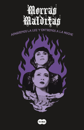 Morras Malditas: Apaguemos la luz y entremos a la noche / Lets Turn Off the Light and Enter the Night by Janet Mérida and Erika Maldonado