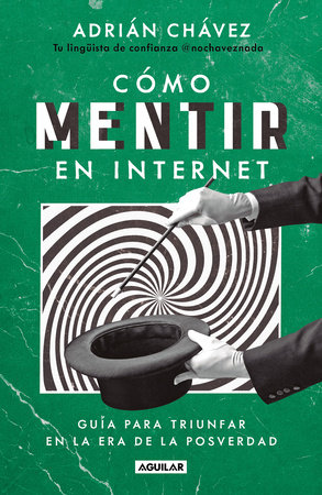 Cómo mentir en internet / How to Lie on the Internet by Adrián Chávez