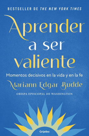Aprender a ser valiente / How We Learn to Be Brave by Mariann Edgar Budde