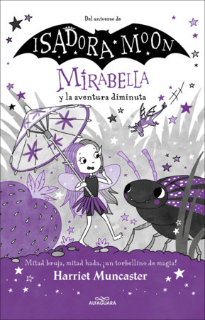 Mirabella y la aventura diminuta / Mirabella and the Tiny Adventure by Harriet Muncaster