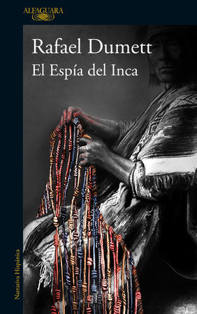 El Espía del Inca / The Inca's Spy by Rafael Dumett