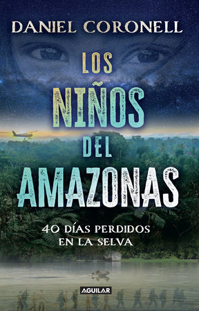 Los niños del Amazonas: 40 días perdidos en la selva / The Children of the Amazo n by Daniel Coronell