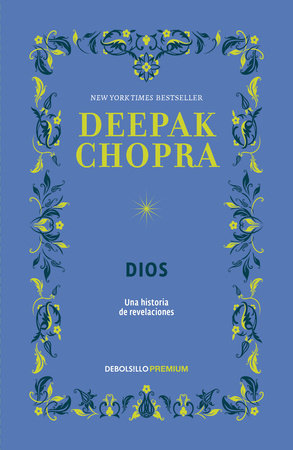 Dios. Una historia de revelaciónes / God: A Story of Revelation by Deepak Chopra, MD