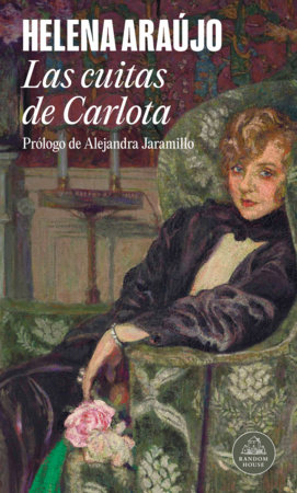 Las cuitas de Carlota / Carlota's Troubles by Helena Araújo