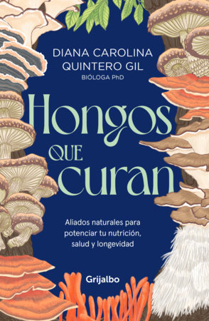 Hongos que curan / Mushrooms That Heal by Diana Quintero