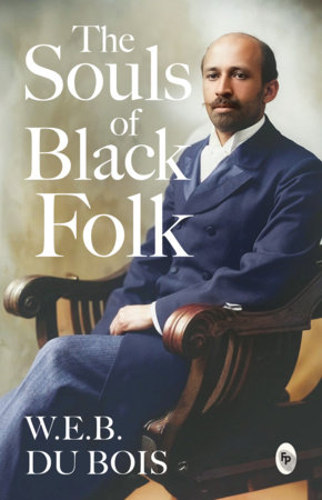 The Souls of Black Folk by W.E.B Du Bois, Booker T. Washington and Frederick Douglass