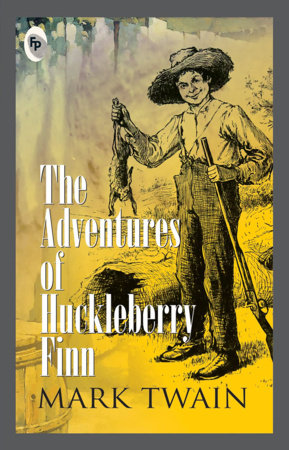 Adventures of Huckleberry Finn, The by Mark Twain