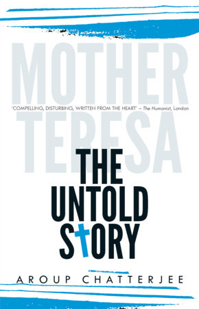 Mother Teresa by Aroup Chatterjee