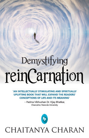 Demystifying Reincarnation by Chaitanya Charan